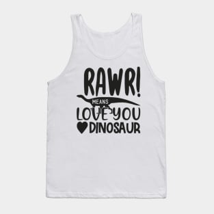 Rawr! Means Love You Dinosaur Tank Top